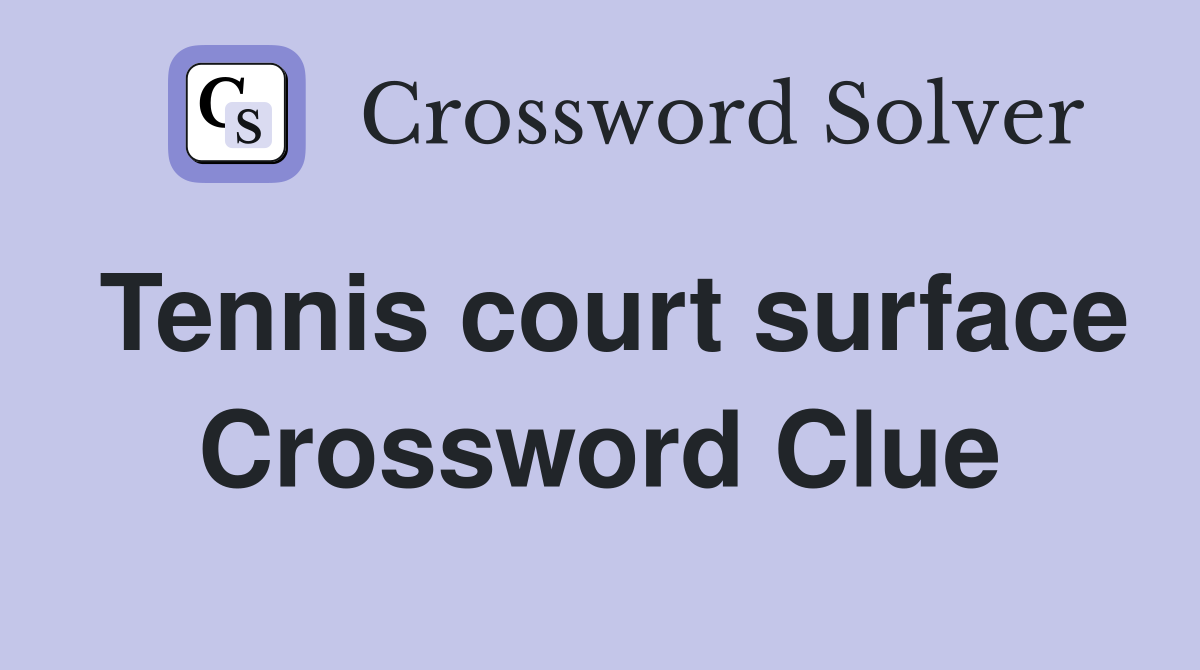 Tennis Court Surface Crossword Clue Guide – All Possible Answers