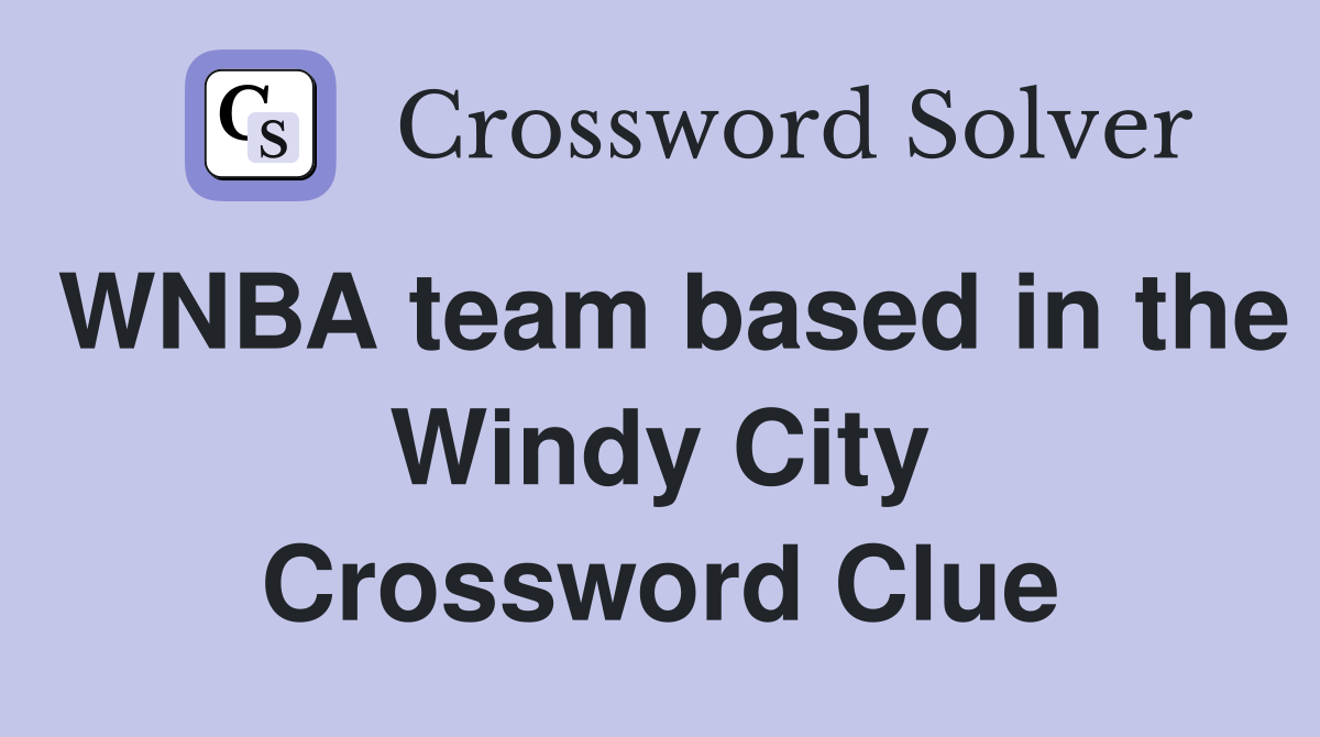 Solve the WNBA Team Based in the Windy City Crossword Clue – Answer Inside