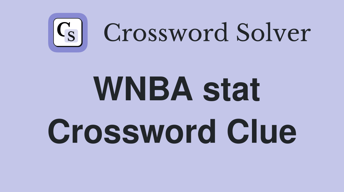 Find the Correct Answer for WNBA Stat Crossword Clue Today
