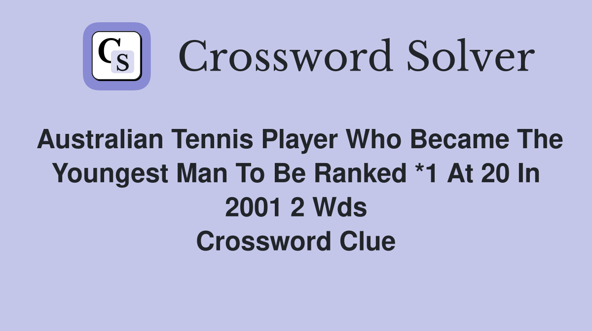 2001 Crossword Clue Answer: Australian Tennis Star Who Hit World No. 1 at 20