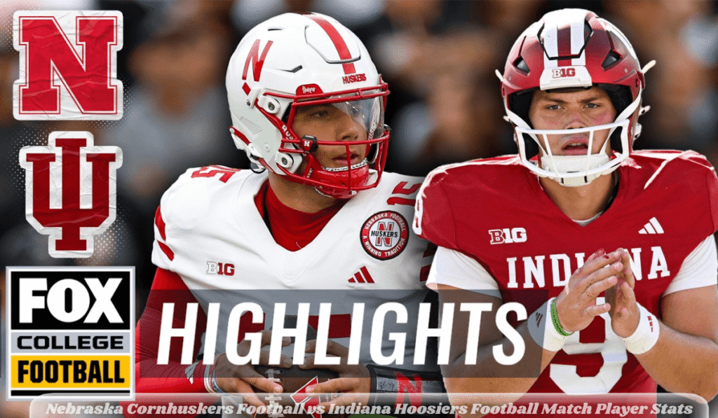 7 Expert Insights Into Nebraska Cornhuskers Football vs Indiana Hoosiers Football Match Player Stats You Can’t Miss