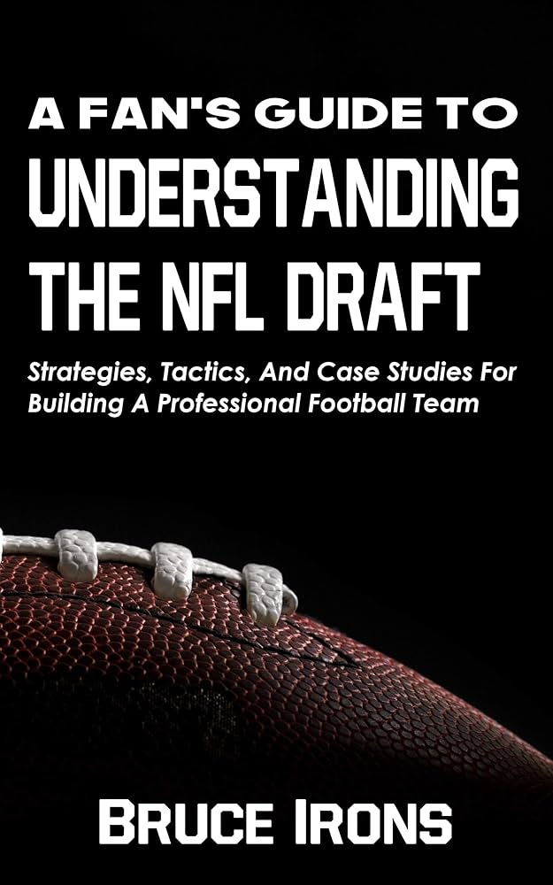7 Expert Secrets to Mastering the National Football League Draft: Ultimate Success Guide for Fans and Teams