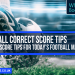 10 Ultimate Betting Tips Football For Today That Experts Don’t Want You to Miss